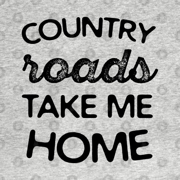 Country Roads Take Me Home by sentinelsupplyco